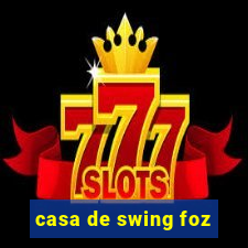 casa de swing foz